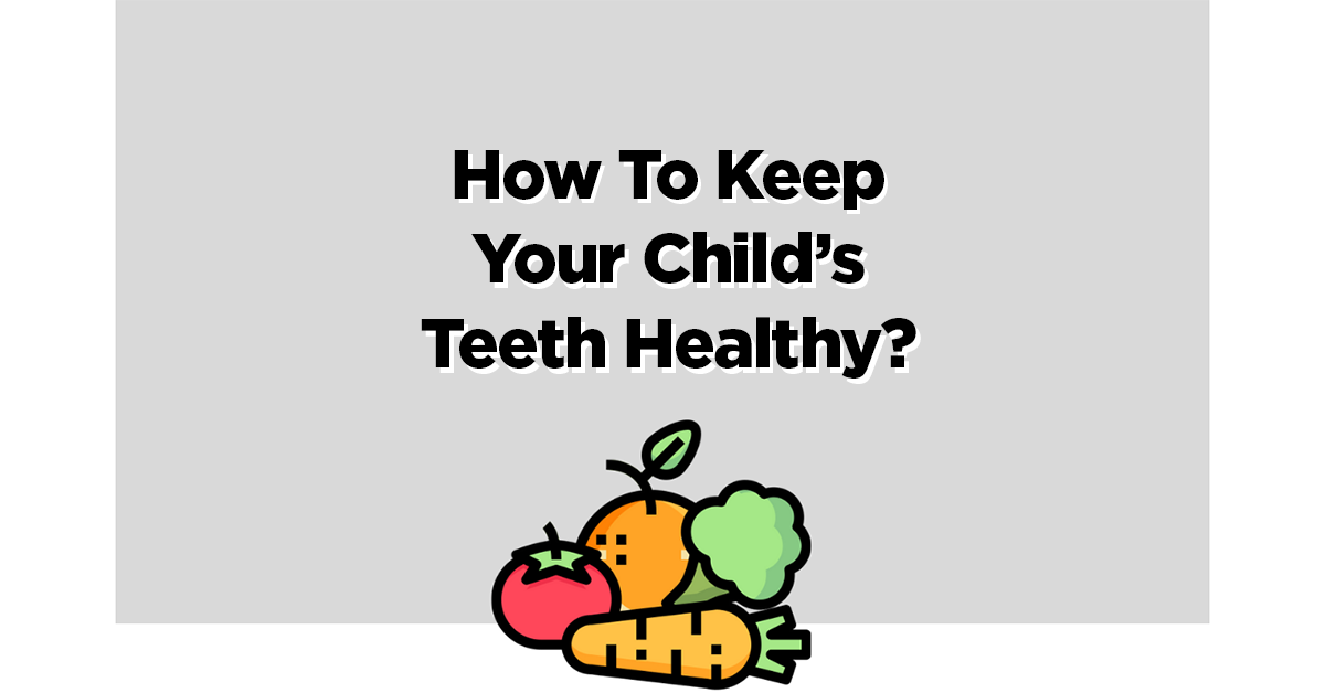 7 Ways To Keep Your Child's Teeth Healthy – Pearlie White